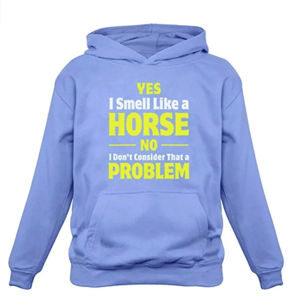 Yes I Smell Like a Horse Hoodie Sweatshirt
