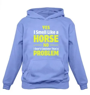 Yes I Smell Like a Horse Hoodie Sweatshirt